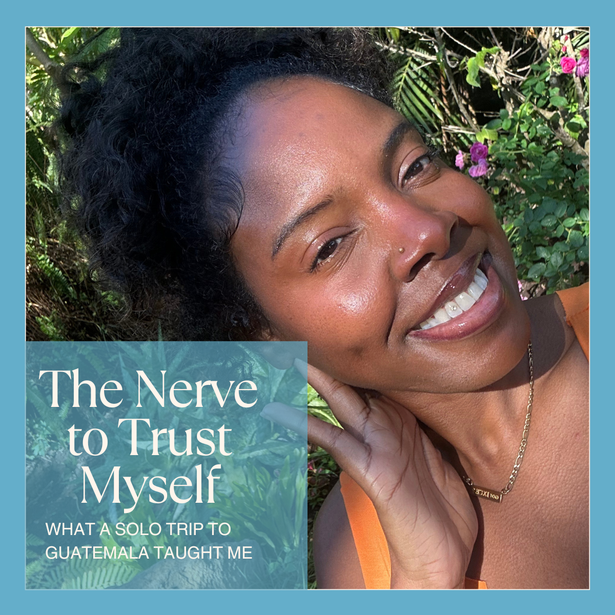 The Nerve to Trust Myself: What a Solo Trip to Guatemala Taught Me