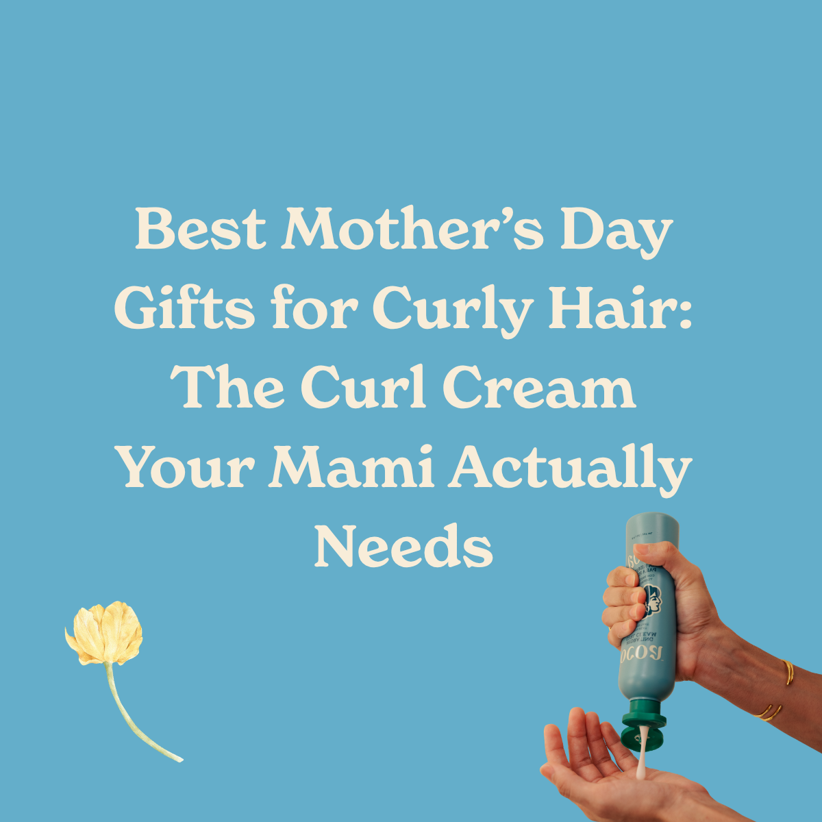 Best Mother’s Day Gifts for Curly Hair: The Curl Cream Your Mami Actually Needs